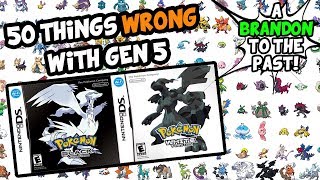 50 Things WRONG With Pokemon Black and White (Generation 5)