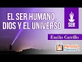 El ser humano, Dios y el Universo, por Emilio Carrillo