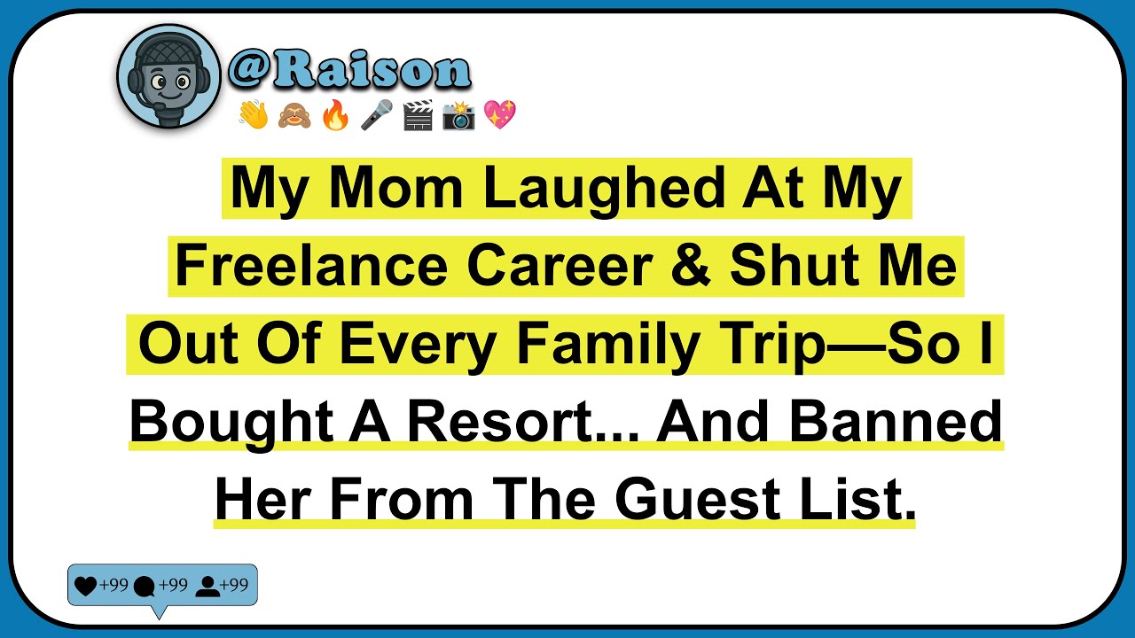 My Mom Laughed At My Freelance Career & Shut Me Out Of Every Family Trip—So I Bought A Resort...