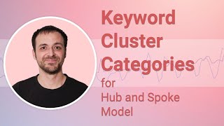 Keyword Cluster Categories for Hub and Spoke Model