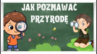 Jak poznawać przyrodę - lekcja przyrody dla klasy czwartej.
