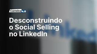 Como se vender no LinkedIn | Guia definitivo de Social Selling no LinkedIn