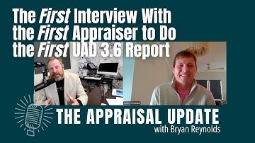 Breaking News: The First Interview With the First Appraiser to Do the First UAD 3.6 Report