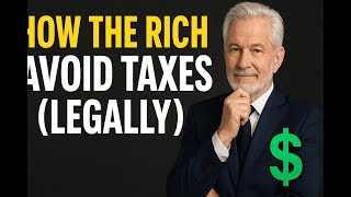 How the Rich Avoid Taxes (Legally) | Secrets of the Wealthy Explained