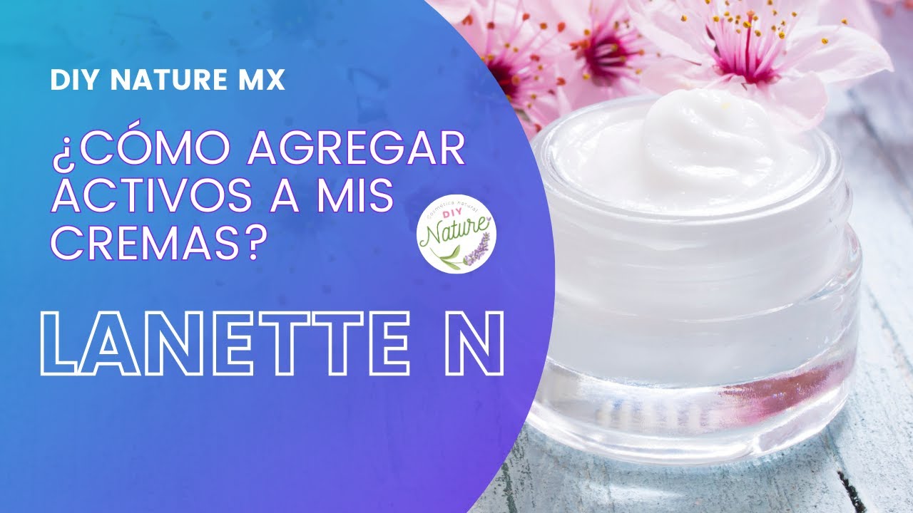 ¿CÓMO AGREGAR ACTIVOS A MIS CREMAS? LANETTE N