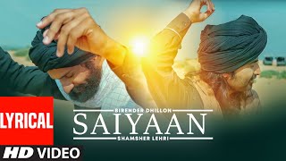 Saiyaan (Full Lyrical Song) Birender Dhillon, Shamsher Lehri | Joy Atul | Karnail Singh Lehri