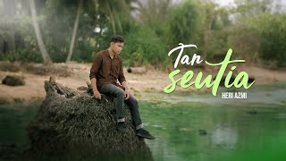 Heri Azmi - Tan Seutia Official Music Video