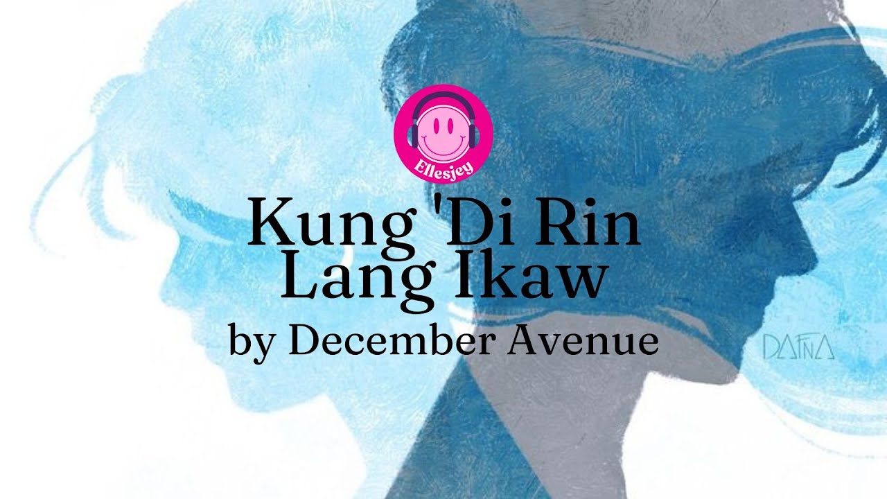 KUNG 'DI RIN LANG IKAW Lyrics Video - YouTube