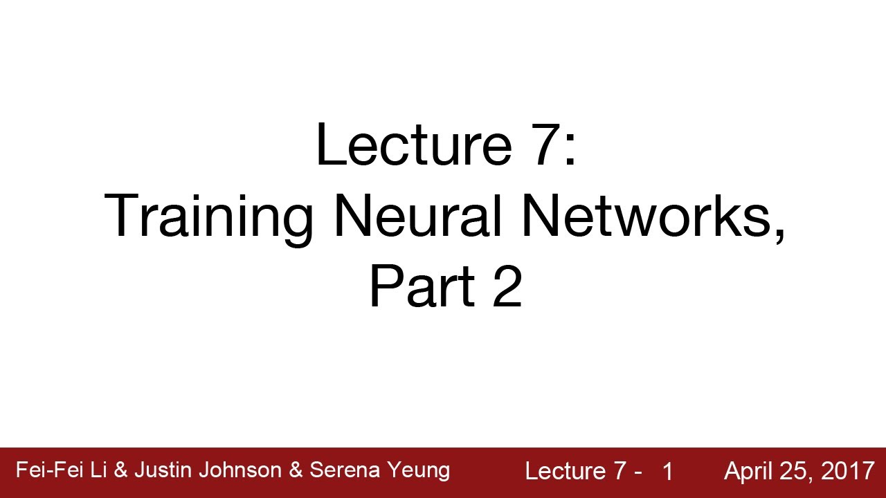 Lecture 7 | Training Neural Networks II