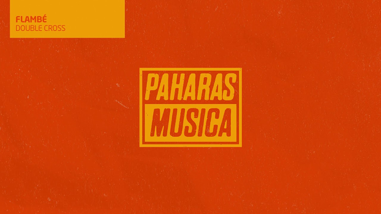 Watch Flambé - Double Cross @PaharasMusica on YouTube Watch Flambé - Double Cross @PaharasMusica on YouTube