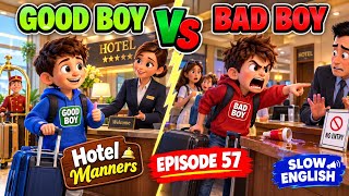 Download lagu GOOD BOY VS BAD BOY HOTEL MANNERS SLOW ENGLISH EPISODE 57