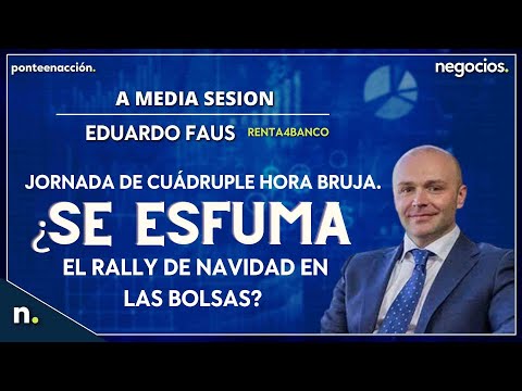 Jornada de cu&aacute;druple hora bruja. &iquest;Se esfuma el rally de Navidad en las bolsas?