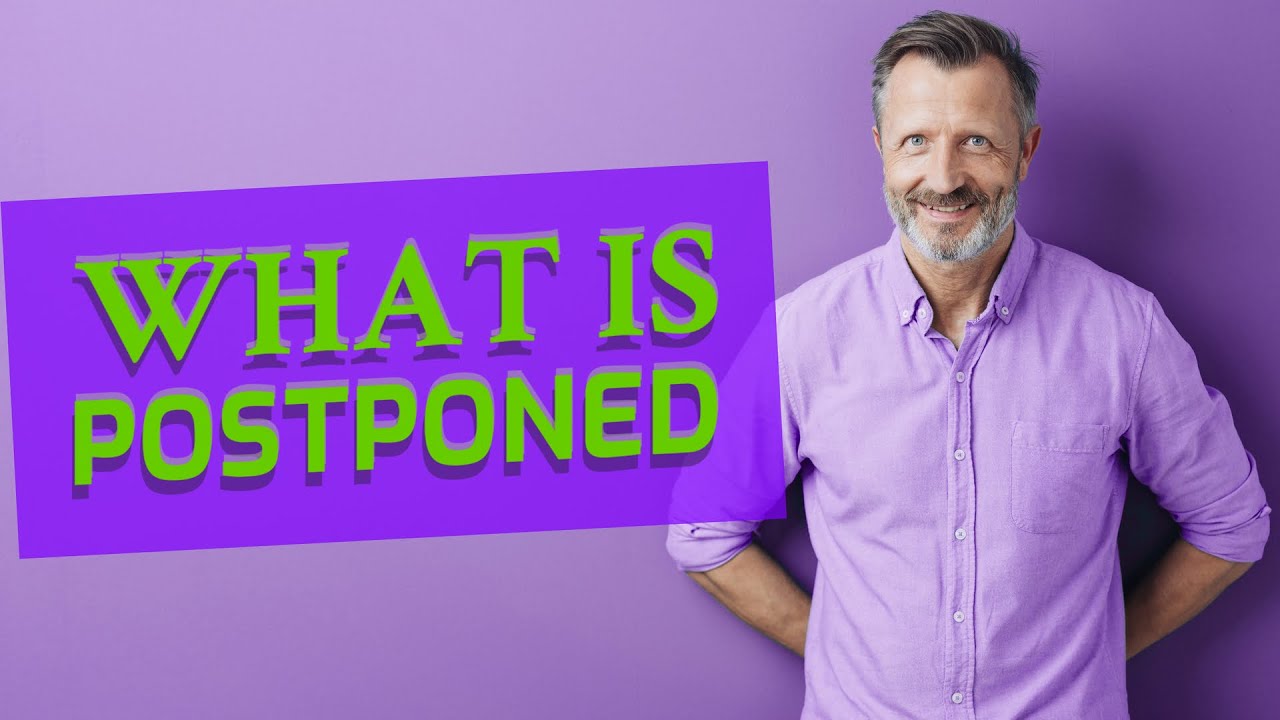 Postponed Meaning Of Postponed YouTube postponed-meaning-of-postponed-youtube
