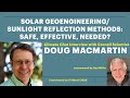 Solar geoengineeringsunlight reflection methods safe effective needed w doug macmartin