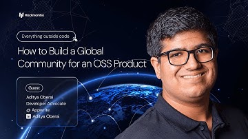 How To Build A Global Community For An OSS product - Aditya Oberai
