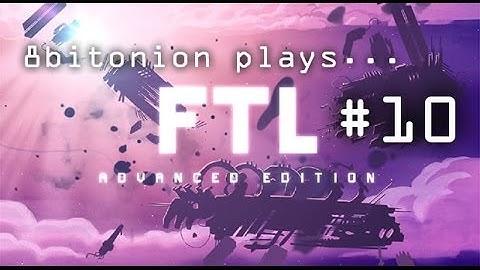8bitonion plays FTL advanced edition part 10 ( federation cruiser type B)