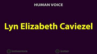 How To Pronounce Lyn Elizabeth Caviezel