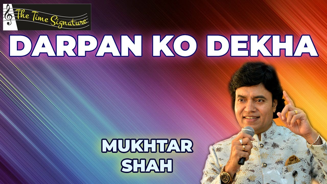 DARPAN KO DEKHA I MUKHTAR SHAH I THE TIME SIGNATURE