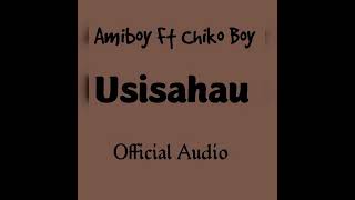 Amiboy Ft Chiko Boy - Usisahau Official Audio Wizzylm