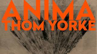 Last I Heard - Thom Yorke (ANIMA)