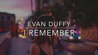 I Remember - Evan Duffy // LYRIC VIDEO