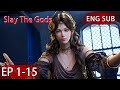 Eng Sub Slay The Gods 1 15 Full Episode Highlights