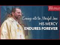 "His Mercy Endures Forever" A talk by Fr. Pawel Sass - Evenings with the Merciful Jesus
