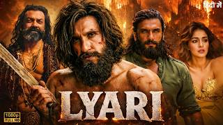 Lyari Full Action Movie 2026 | Ranveer Singh | Ananya | Bobby Deol | Latest Bollywood Movie 2026