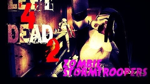 Left 4 Dead 2: ZOMBIE STORMTROOPERS!