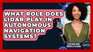 Famous What Role Does Lidar Play In Autonomous Navigation Systems? - Everything About Robotics Explained Profile