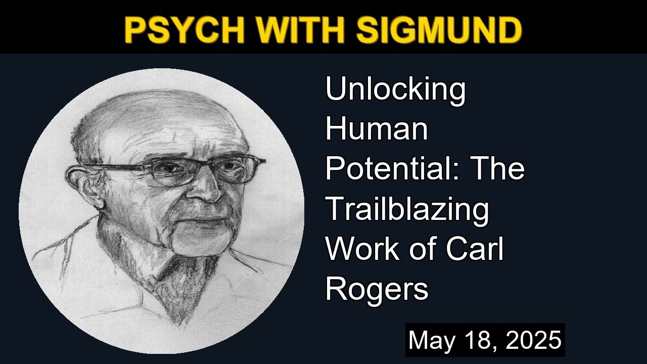 Unlocking Human Potential: The Trailblazing Work of Carl Rogers | Psych with Sigmund
