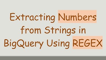 Extracting Numbers from Strings in BigQuery Using REGEX