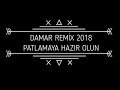 DJ DAMAR REMİX 2018 PATLAMAYA HAZIR OL