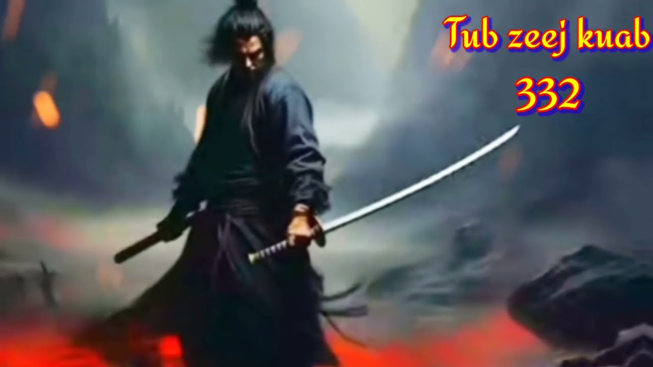 Tub zeej kuab the Hmong Shaman warrior part 332(09/07/2025)