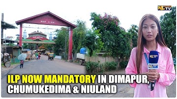 ILP NOW MANDATORY IN DIMAPUR, CHUMUKEDIMA & NIULAND