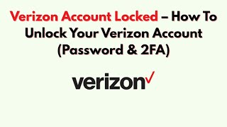 Verizon Account Locked – How To Unlock Your Verizon Account (Password & 2FA)