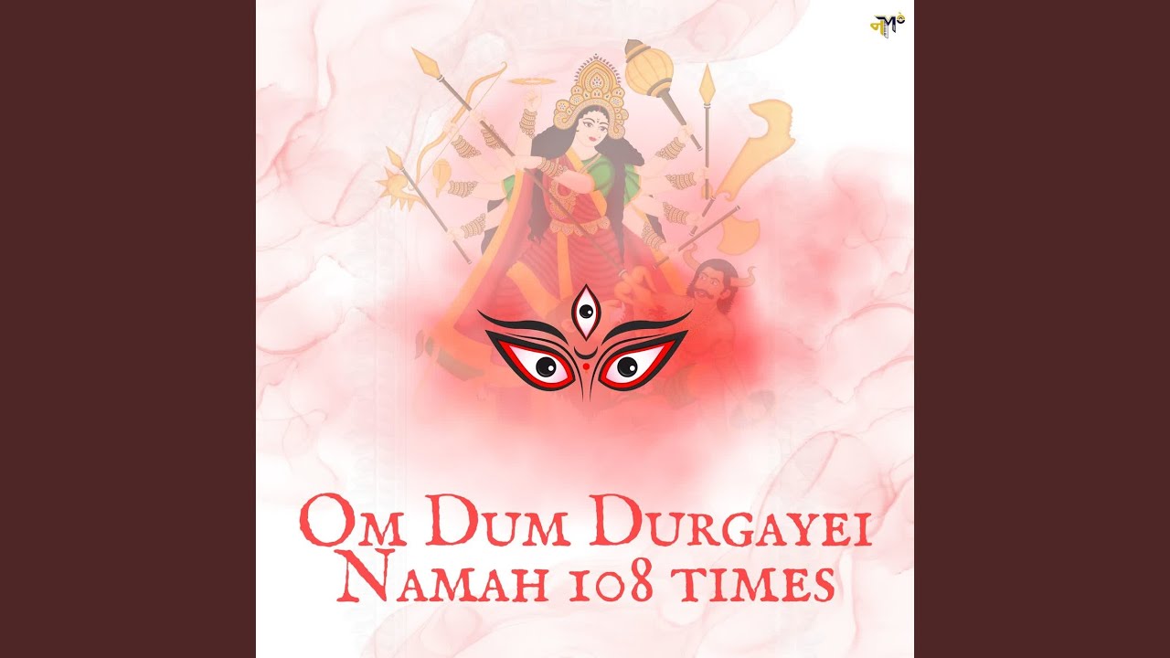 Om Dum Durgayei Namah 108 Times