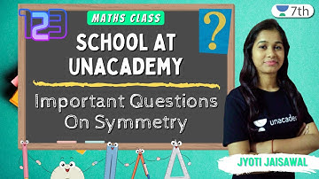 School At Unacademy | Important Questions On Symmetry | Maths | Unacademy 7th | Jyoti Jaisawal
