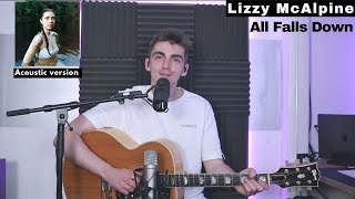 All Falls Down - Lizzy McAlpine (Cover)