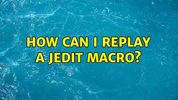 How can I replay a jEdit macro? (4 Solutions!!)