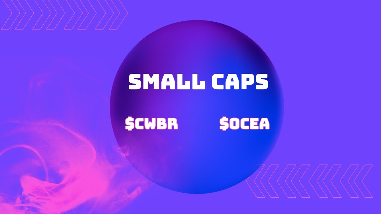 Green on $CWBR and $OCEA