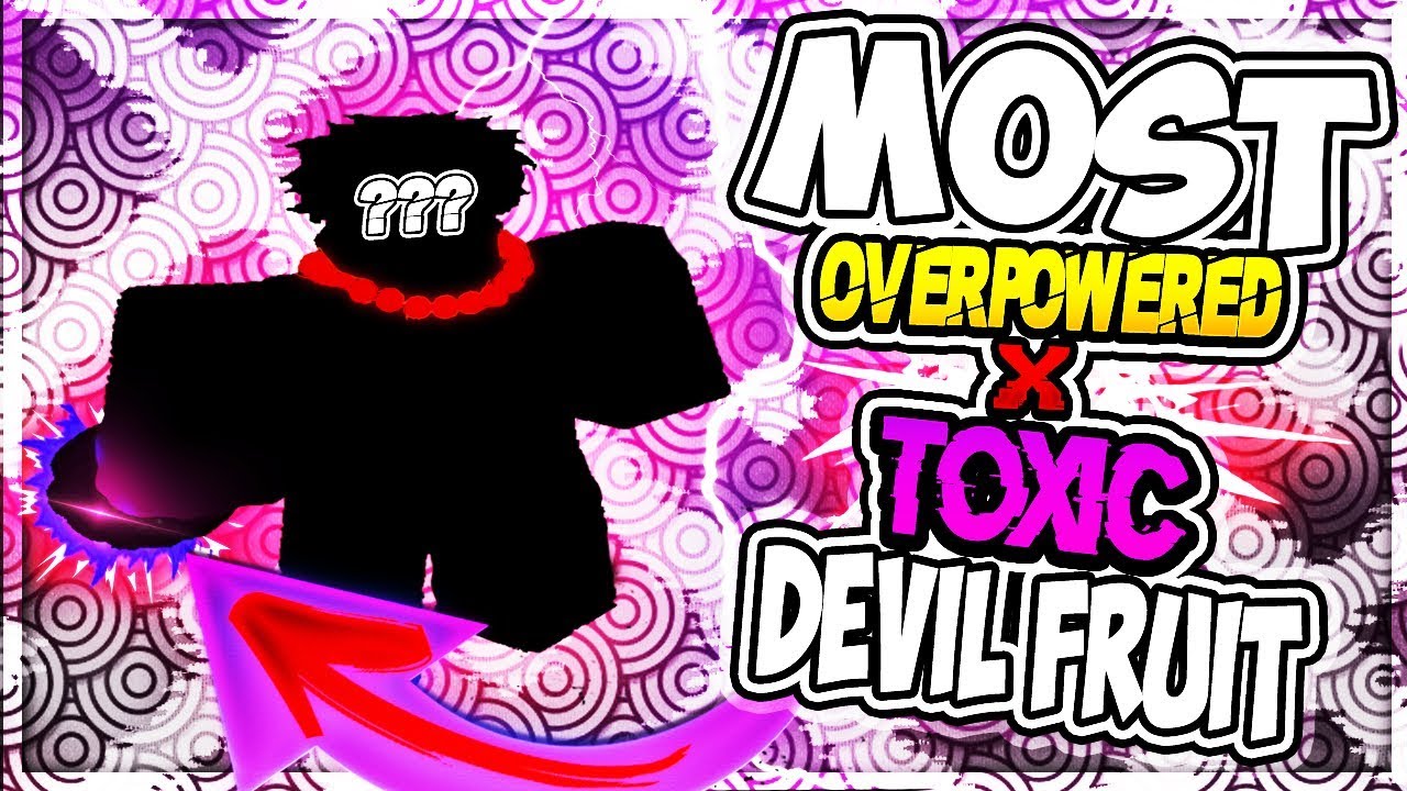 Most Overpowered X Toxic Devil Fruit Great For Farming Levels I One Piece Ultimate A Good Tree - one piece donation roblox