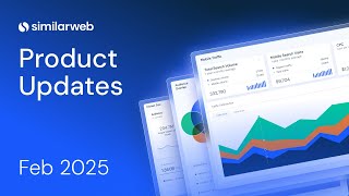 Similarweb Monthly Product Update – February 2025