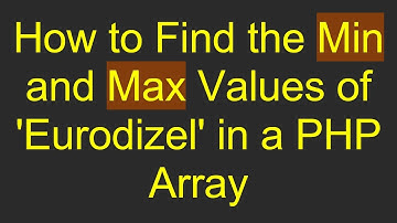 How to Find the Min and Max Values of 