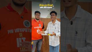 *This or That* With Jee Topper 🙆♂️📚 #jee #jeemains #jeeadvanced #pw #viralvideo #shortsvideo