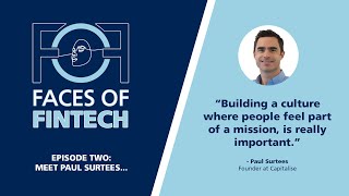 Faces Of Fintech: Meet Paul Surtees - Founder at Capitalise