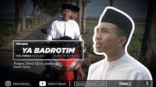 Ya Badrotim - Drama \u0026 Al Banjari Cover voc. Sulthon