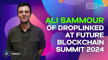 Ali Sammour, Founder of Droplinked at Future Blockchain Summit 2024
