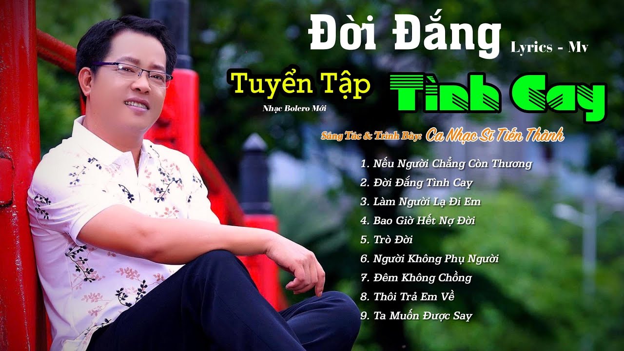 Người Xem Tôi Như Vòng Xoay Ái Tình, Đời Đắng Tình Cay || Sáng Tác Bolero Mới Nhạc Tiến Thành