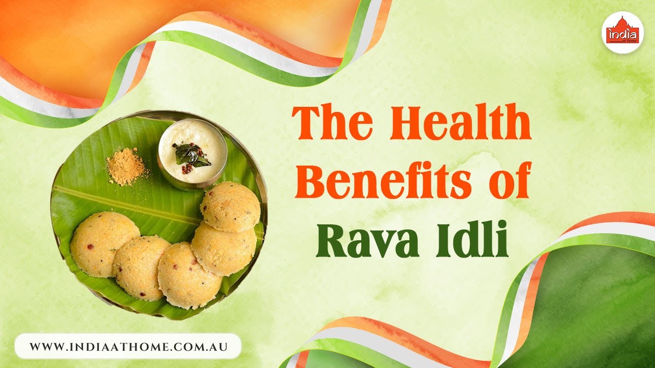 The Health Benefits of Rava Idli India At Home YouTube